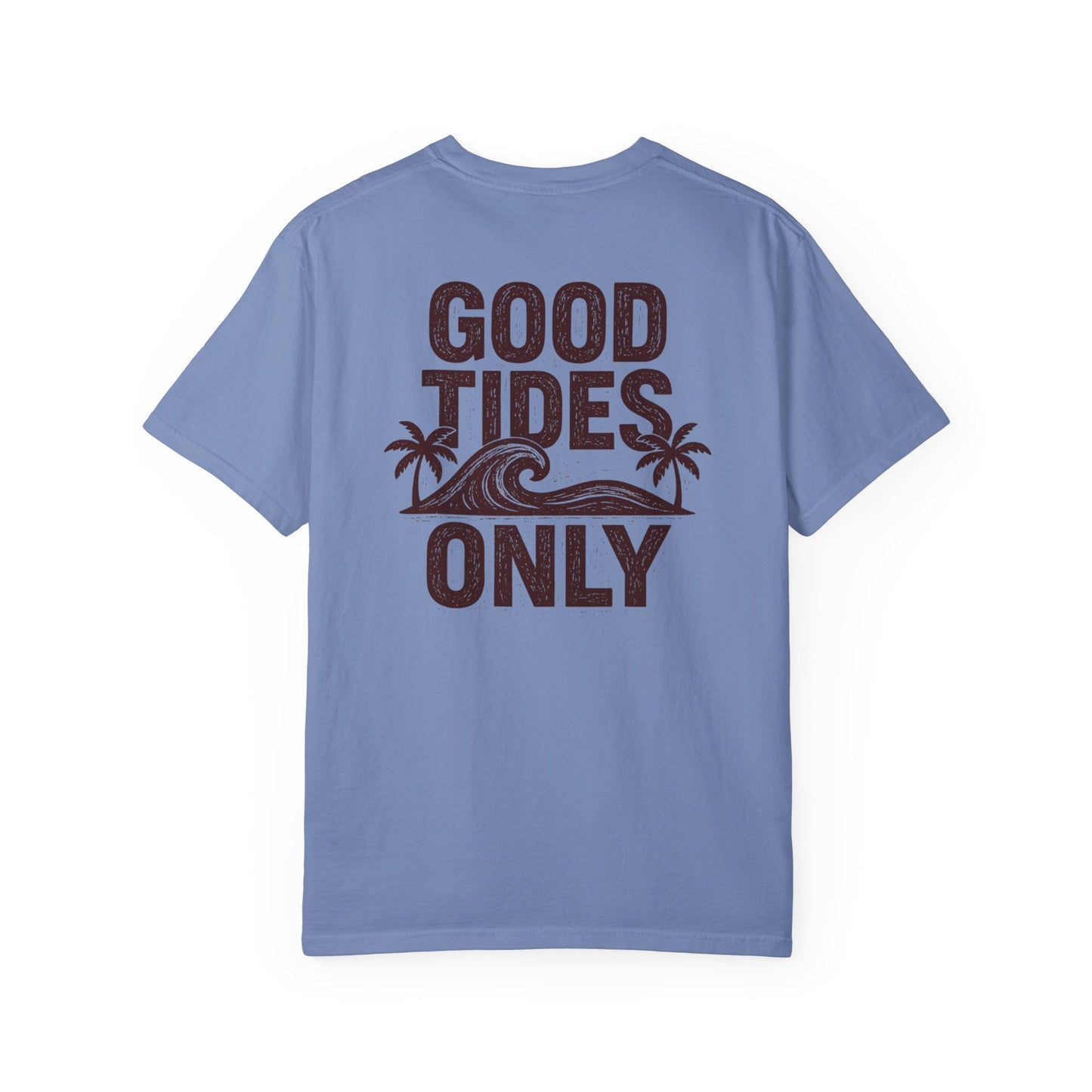 GOOD TIDES ONLY T-SHIRT