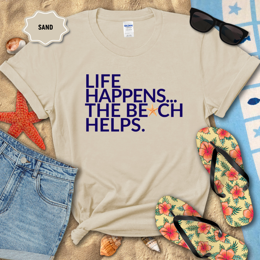 LIFE HAPPENS, THE BEACH HELPS TEE
