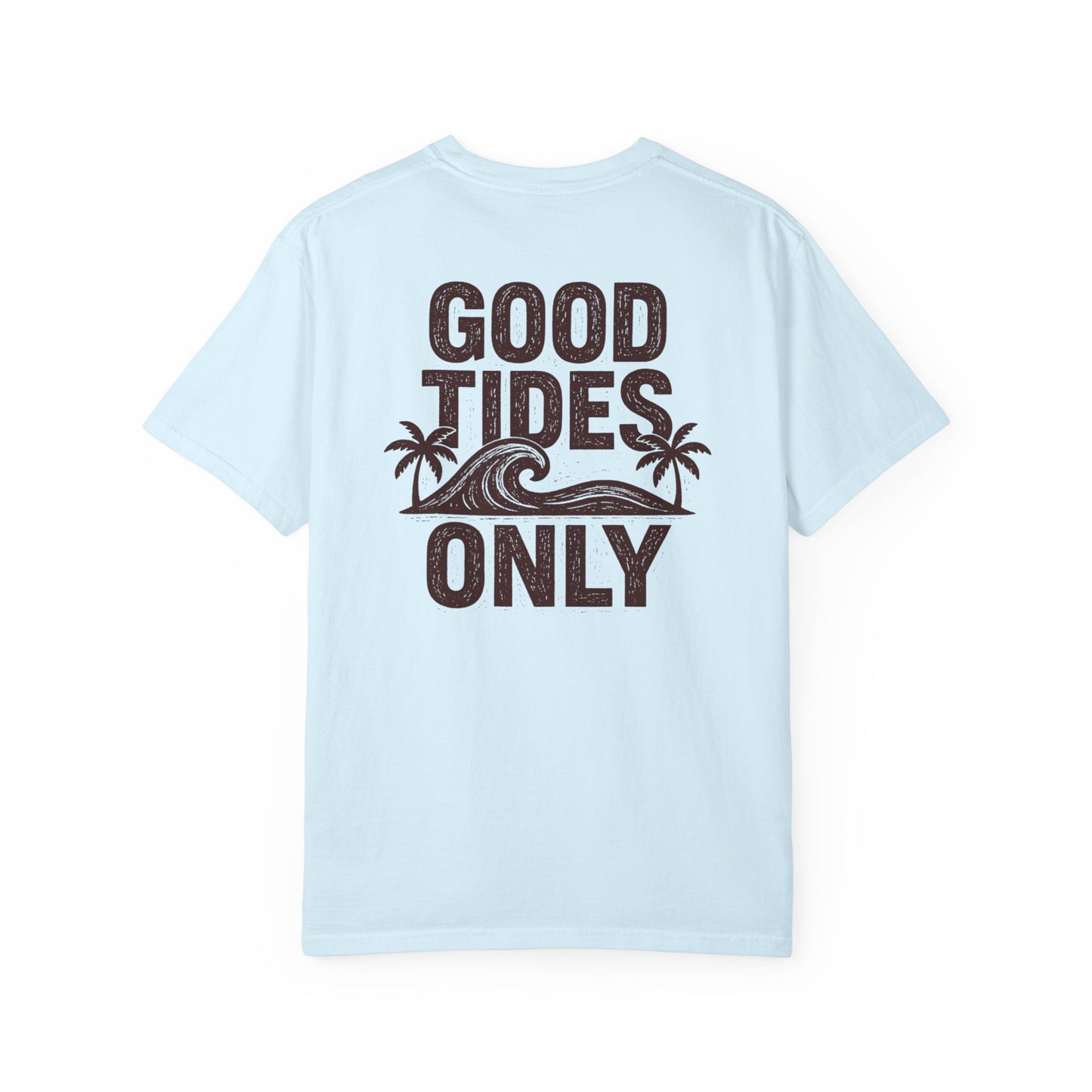GOOD TIDES ONLY T-SHIRT
