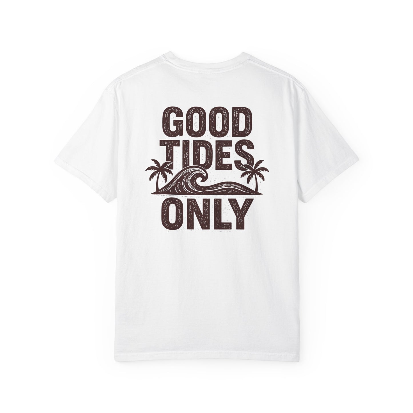 GOOD TIDES ONLY T-SHIRT