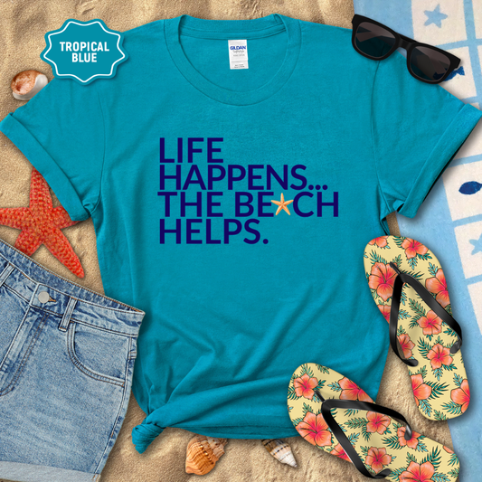 LIFE HAPPENS, THE BEACH HELPS TEE