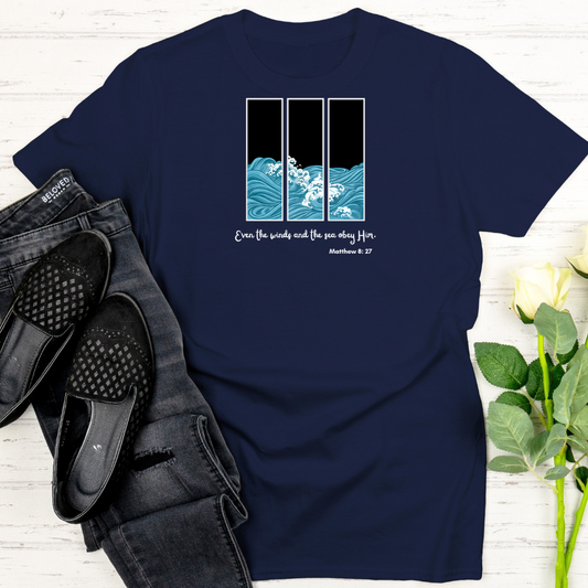 Even the Winds and Waves Obey Him Christian T-Shirt – Matthew 8:27