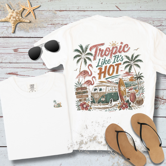 TROPIC LIKE ITS HOT TEE