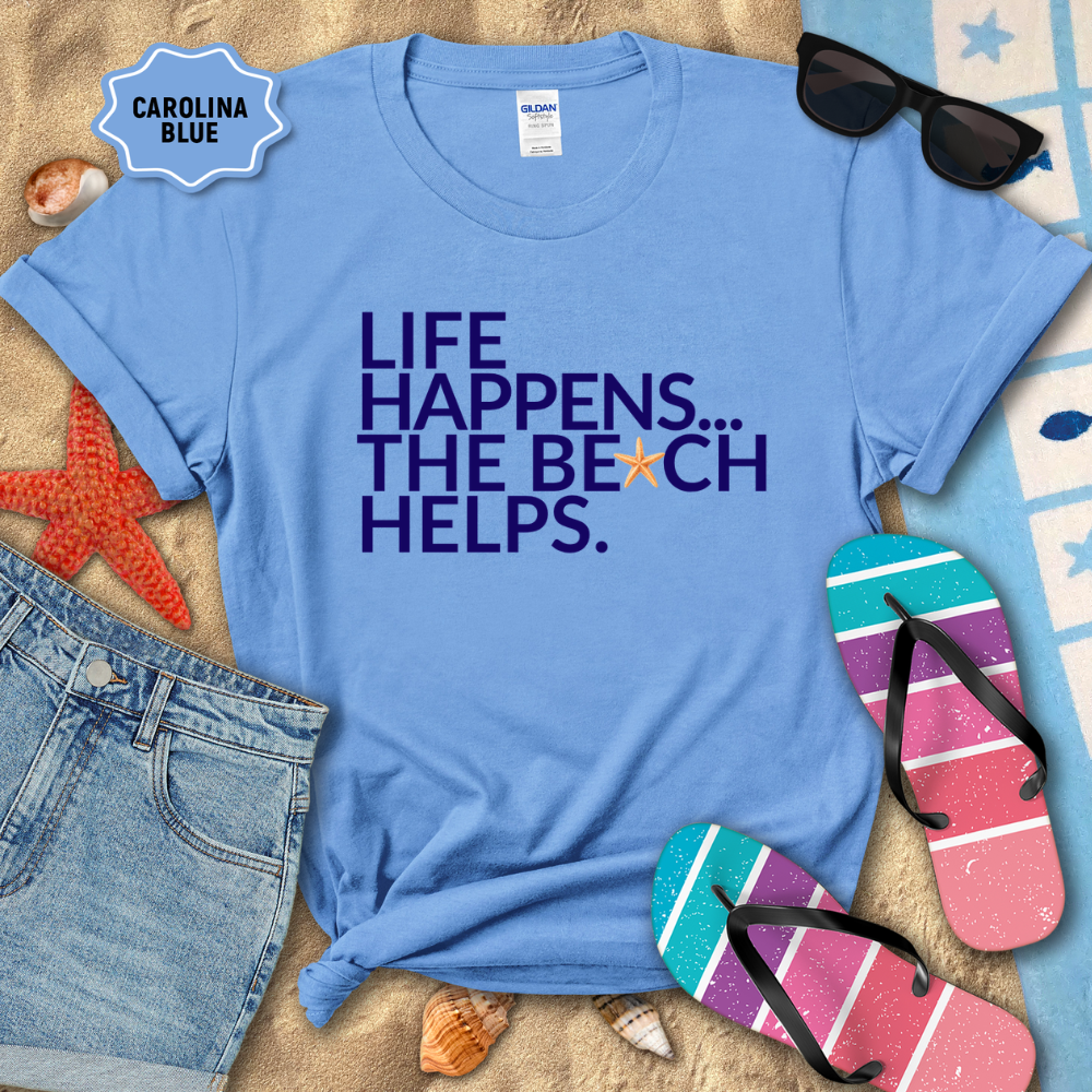 LIFE HAPPENS, THE BEACH HELPS TEE