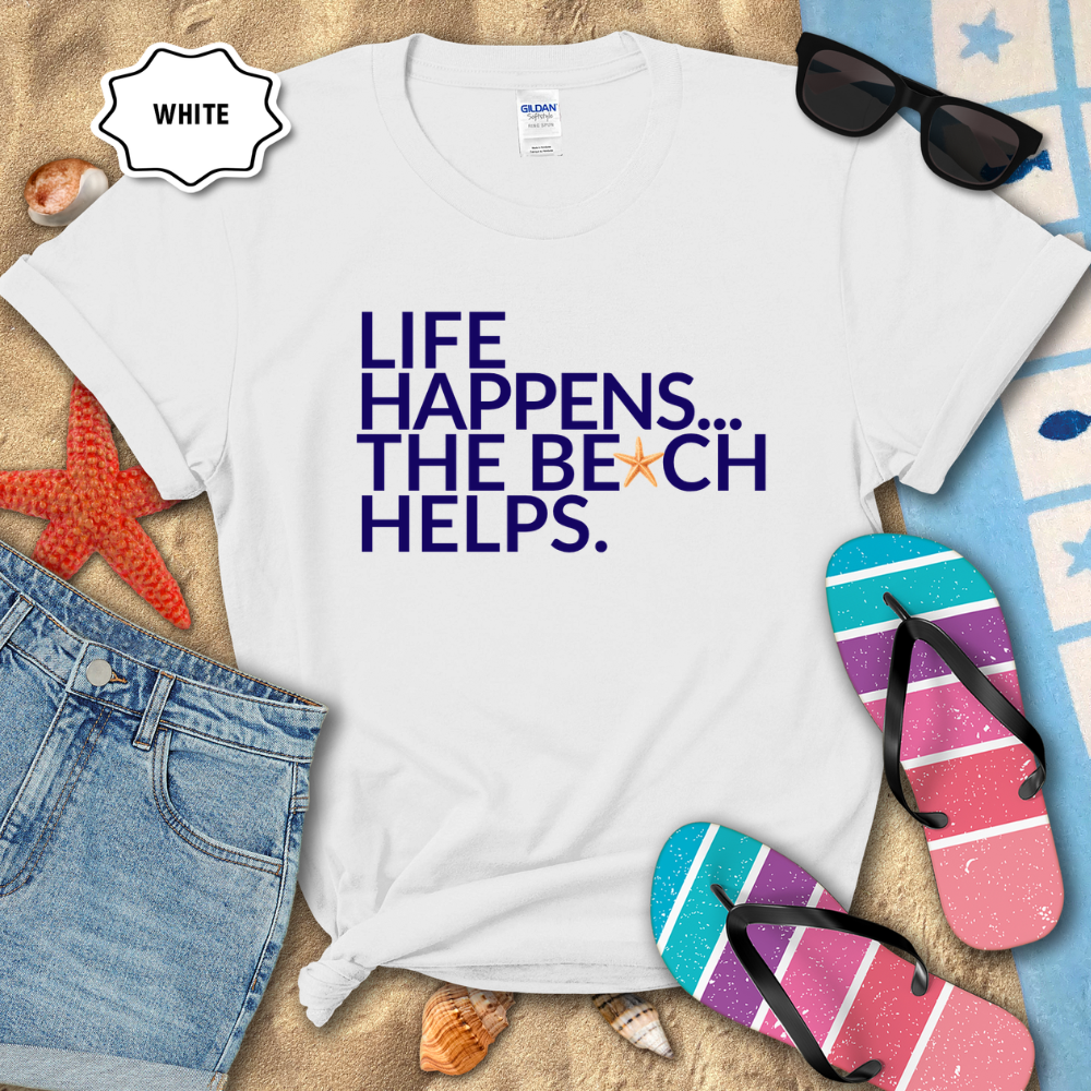 LIFE HAPPENS, THE BEACH HELPS TEE